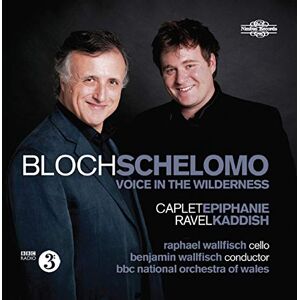 Ernest Bloch: Schelomo, Voice In The Wilderness Ernest Bloch: Schelomo, Voice In The Wilderness