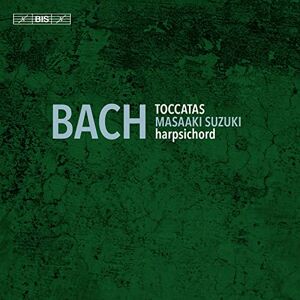 Johann Sebastian Bach: Toccatas Johann Sebastian Bach: Toccatas