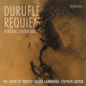 Durufl: Requiem; Poulenc: Lenten Motets Durufl: Requiem; Poulenc: Lenten Motets