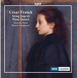 César Franck: String Quartet, Piano Quintet César Franck: String Quartet, Piano Quintet