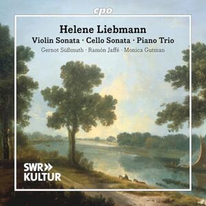 Helene Liebmann: Violin Sonata; Cello Sonata; Piano Trio Helene Liebmann: Violin Sonata; Cello Sonata; Piano Trio