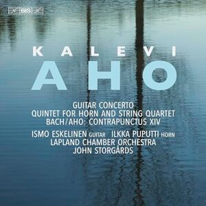 Kalevi Aho: Guitar Concerto; Quintet for Horn and String Quartet & Johann Sebastian Bach; Kalevi Aho: Contrapunctus XIV Kalevi Aho: Guitar Concerto; Quintet for Horn and String Quartet & Johann Sebastian Bach; Kalevi Aho: Contrapunctus XIV