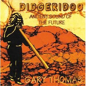 Didgeridoo Ancient Sound Of The Future Didgeridoo Ancient Sound Of The Future