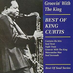 Groovin' Wth The King: The Best Of King Curtis Groovin' Wth The King: The Best Of King Curtis