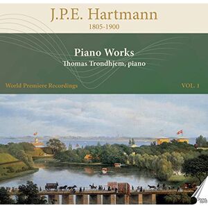 J. P. E. Hartmannn: Piano Works J. P. E. Hartmannn: Piano Works