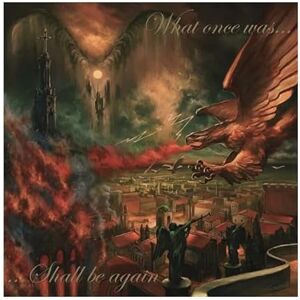 What Once Was... Shall Be Again What Once Was... Shall Be Again