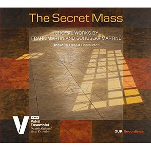 The Secret Mass: Choral Works by Frank Martin and Bohuslav Martin? The Secret Mass: Choral Works by Frank Martin and Bohuslav Martin?