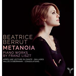 Beatrice Berrut: Metanoia: Piano Works By Franz Liszt Beatrice Berrut: Metanoia: Piano Works By Franz Liszt