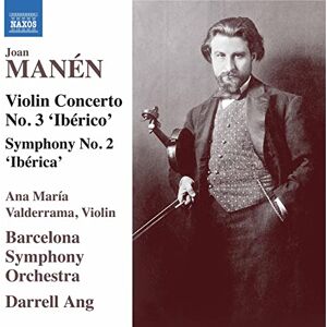 Joan Manén: Violin Concerto No. 3 'Ibérico', Symphony No. 2 'Ibérica' Joan Manén: Violin Concerto No. 3 'Ibérico', Symphony No. 2 'Ibérica'