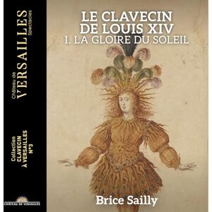 Le Clavecin de Louis XIV. La Gloire du Soleil Le Clavecin de Louis XIV. La Gloire du Soleil