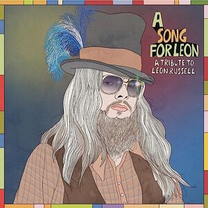 A Song For Leon: A Tribute To Leon Russell A Song For Leon: A Tribute To Leon Russell