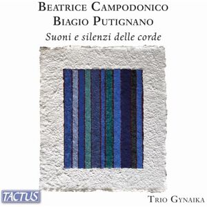 Beatrice Campodonico; Biagio Putignano: Sounds and silences of the strings Beatrice Campodonico; Biagio Putignano: Sounds and silences of the strings