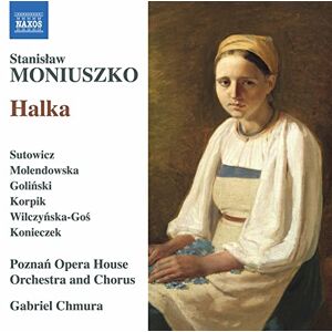 Stanislaw Moniuszko: Halka Stanislaw Moniuszko: Halka
