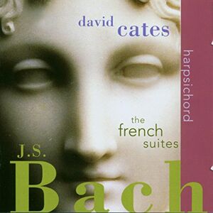 Bach: French Suites BWV 812-817 and Preludes Bach: French Suites BWV 812-817 and Preludes