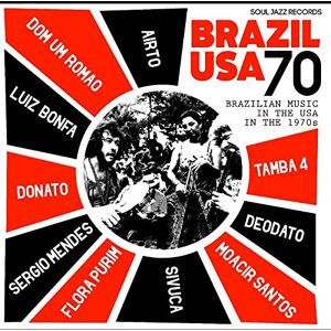 Soul Jazz Records presents Brazil USA 70 Brazilian Music in the USA in the 1970s Soul Jazz Records presents Brazil USA 70 Brazilian Music in the USA in the 1970s