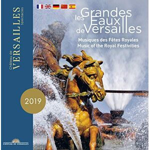 Les Grandes Eaux De Versailles: Music Of The Royal Festivities Les Grandes Eaux De Versailles: Music Of The Royal Festivities