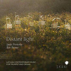 Distant Light: Latvian Contemporary Music For Trumpet And Organ Distant Light: Latvian Contemporary Music For Trumpet And Organ
