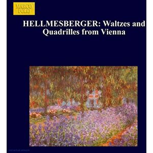 Hellmesberger Waltzes and Quadrilles from Vienna Hellmesberger Waltzes and Quadrilles from Vienna