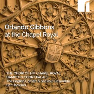 Orlando Gibbons at the Chapel Royal Orlando Gibbons at the Chapel Royal