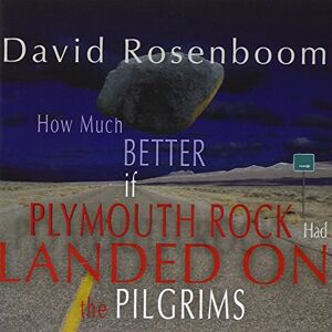 David Rosenboom: How Much Better if Plymouth Rock had Landed on the Pilgrims David Rosenboom: How Much Better if Plymouth Rock had Landed on the Pilgrims