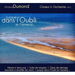Soloists, Choirs, Orch. D Harmonie Dumond: Jusque Dans L Oubli Je't Ai Soloists, Choirs, Orch. D Harmonie Dumond: Jusque Dans L Oubli Je't Ai