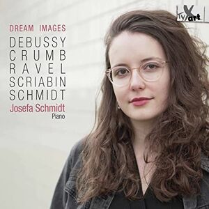 Dream Images: Debussy, Crumb, Ravel, Scriabin Dream Images: Debussy, Crumb, Ravel, Scriabin