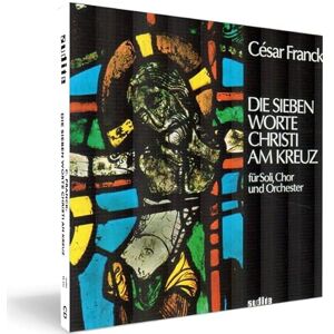 Franck: The Seven Words of Christ at the Cross Franck: The Seven Words of Christ at the Cross