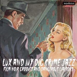 Lux And Ivy Dig Crime Jazz Film Noir Grooves And Dangerous Liaisons Lux And Ivy Dig Crime Jazz Film Noir Grooves And Dangerous Liaisons