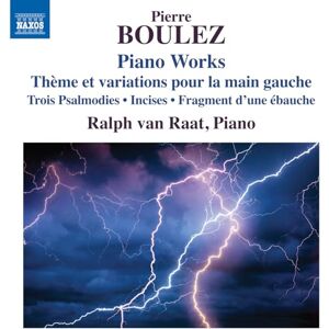 Pierre Boulez: Piano Works Theme et variations pour la main gauche; Trois Psalmodies; Incises; Fragment d'une ebauche Pierre Boulez: Piano Works Theme et variations pour la main gauche; Trois Psalmodies; Incises; Fragment d'une ebauche