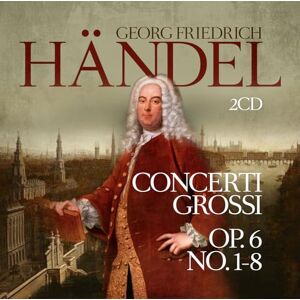 Concerti Grossi Op. 6 No. 1-8 Concerti Grossi Op. 6 No. 1-8