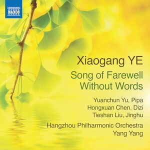 Xiaogang Ye: Song of Farewell Without Words Xiaogang Ye: Song of Farewell Without Words