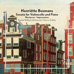 Henriette Bosmans: Sonata for Violoncello and Piano; Nocturne; Impressions Henriette Bosmans: Sonata for Violoncello and Piano; Nocturne; Impressions