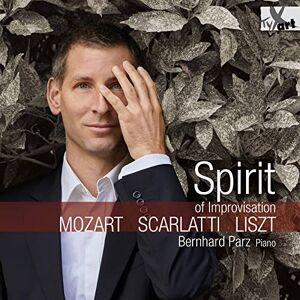 Spirit Of Improvisation: Mozart, Scarlatti, Liszt Spirit Of Improvisation: Mozart, Scarlatti, Liszt