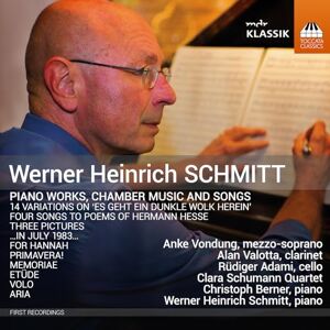 Werner Heinrich Schmitt: Piano Works, Chamber Music and Songs Werner Heinrich Schmitt: Piano Works, Chamber Music and Songs