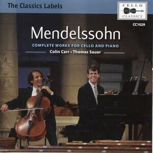 Felix Mendelssohn: Complete Works for Cello and Piano Felix Mendelssohn: Complete Works for Cello and Piano