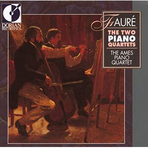 Fauré: The Two Piano Quartets Fauré: The Two Piano Quartets