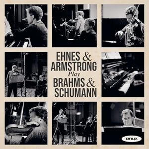 Ehnes & Armstrong Play Brahms & Schumann Ehnes & Armstrong Play Brahms & Schumann
