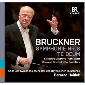 Anton Bruckner: Te Deum; Symphony No. 8 Anton Bruckner: Te Deum; Symphony No. 8