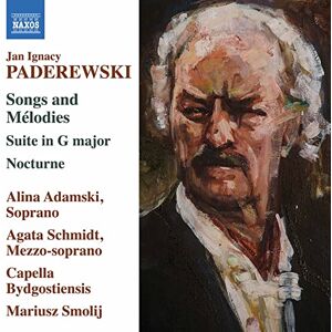 Jan Ignacy Paderewski: Songs and Mélodies, Suite in G major, Nocturne Jan Ignacy Paderewski: Songs and Mélodies, Suite in G major, Nocturne