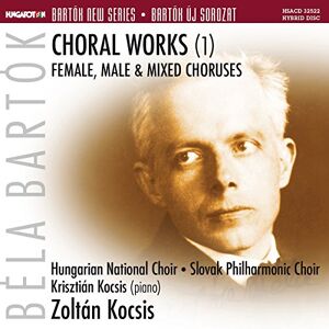 Béla Bartók: Choral Works Béla Bartók: Choral Works