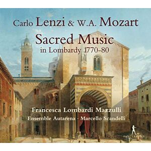 Carlo Lenzi/Wolfgang Amadeus Mozart Sacred Music in Lombardy 1770-80 Carlo Lenzi/Wolfgang Amadeus Mozart Sacred Music in Lombardy 1770-80