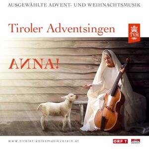 Tiroler Adventsingen Anna! Ausgabe 6 Tiroler Adventsingen Anna! Ausgabe 6