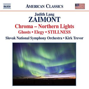 Zaimont: Chroma-Northern Lights/ Symphony No. 2/ Stillness Zaimont: Chroma-Northern Lights/ Symphony No. 2/ Stillness