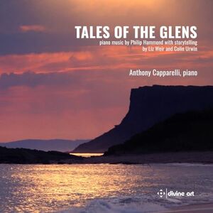 Tales of the Glens piano music by Philip Hammond with storytelling by Liz Weir and Colin Urwin Tales of the Glens piano music by Philip Hammond with storytelling by Liz Weir and Colin Urwin