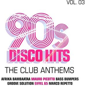 90s Disco Hits Vol.3-the Club Anthems 90s Disco Hits Vol.3-the Club Anthems