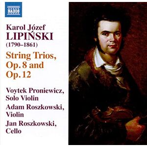 Karol Józef Lipi?ski: String Trios, Op. 8 and Op. 12 Karol Józef Lipi?ski: String Trios, Op. 8 and Op. 12