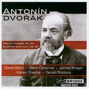 Dvorák: Trio, Op. 65, Quartet, Op. 87 Dvorák: Trio, Op. 65, Quartet, Op. 87