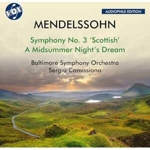 Felix Mendelssohn: Symphony No. 3 'Scottish'; A Midsummer Night's Dream Felix Mendelssohn: Symphony No. 3 'Scottish'; A Midsummer Night's Dream