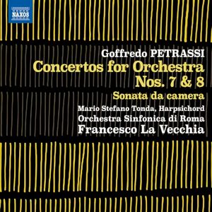 Goffredo Petrassi: Concertos for Orchestra Nos. 7 & 8; Sonata da camera Goffredo Petrassi: Concertos for Orchestra Nos. 7 & 8; Sonata da camera