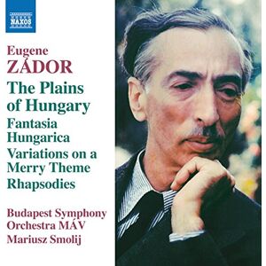Eugene Zador: The Plains of Hungary, Fantasia Hungarica, Variations on a Merry Theme Rhapsodies Eugene Zador: The Plains of Hungary, Fantasia Hungarica, Variations on a Merry Theme Rhapsodies
